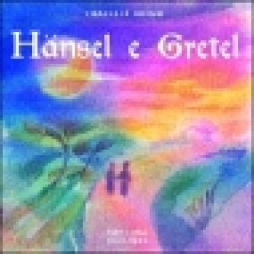 Hansel e Gretel - Jacob Grimm - Wilhelm Grimm