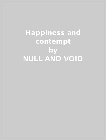 Happiness and contempt - NULL AND VOID