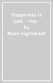 Happiness is just.. -hq-