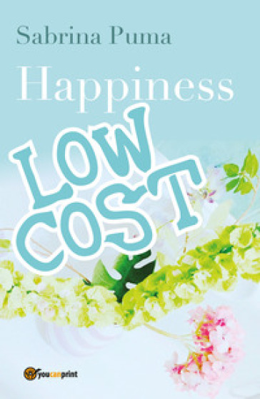 Happiness low cost. Ediz. italiana - Sabrina Puma