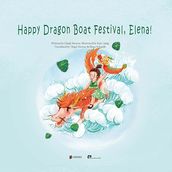 Happy Dragon Boat Festival,Elena!