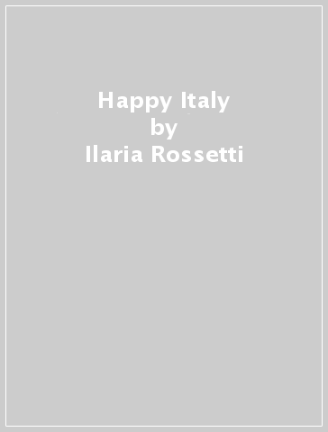 Happy Italy - Ilaria Rossetti