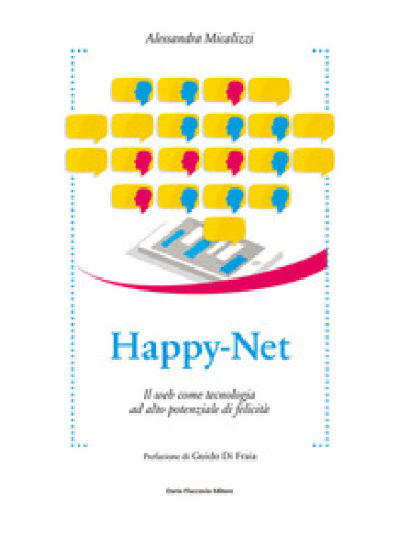 Happy-Net. Il web come tecnologia ad alto potenziale di felicità - Alessandra Micalizzi