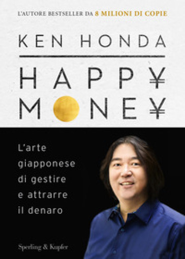 Happy money. L'arte giapponese di gestire e attrarre il denaro - Ken Honda