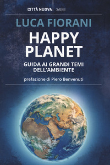 Happy planet. Guida ai grandi temi dell'ambiente - Luca Fiorani