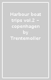 Harbour boat trips vol.2 - copenhagen