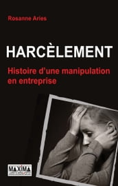 Harcèlement, histoire d une manipulation en entreprise