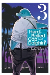 Hard-Boiled Cop and Dolphin, Vol. 3