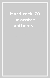 Hard rock 70 monster anthems from...(box