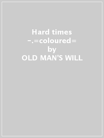 Hard times -.=coloured= - OLD MAN