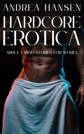 Hardcore Erotica - Adult Taboo Stories for Women