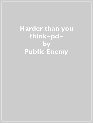 Harder than you think-pd- - Public Enemy