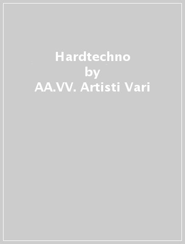 Hardtechno - AA.VV. Artisti Vari