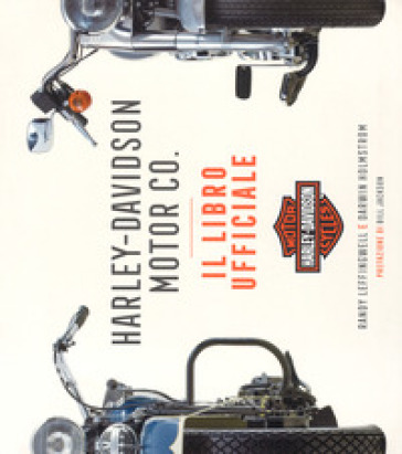 Harley-Davidson Motor & Co. Il libro ufficiale. Ediz. illustrata - Randy Leffingwell - Darwin Holmstrom