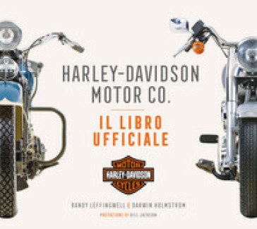 Harley-Davidson Motor & Co. Il libro ufficiale. Ediz. illustrata - Randy Leffingwell - Darwin Holmstrom