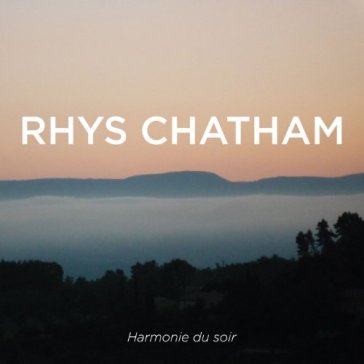 Harmonie du soir - Rhys Chatham