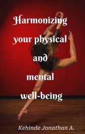 Harmonizing your physical and mental well-being