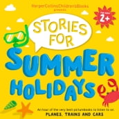 HarperCollins Children s Books Presents: Stories for Summer Holidays for age 2+: An hour of fun to listen to on planes, trains and cars