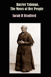 Harriet Tubman, The Moses of Her People