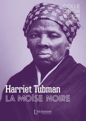 Harriet Tubman - La moïse noire