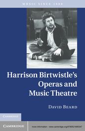 Harrison Birtwistle s Operas and Music Theatre