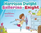 Harrison Dwight, Ballerina and Knight