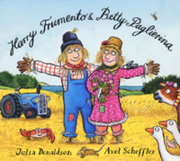 Harry Frumento e Betty Paglierina. - Julia Donaldson - Axel Scheffler