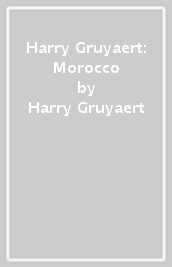 Harry Gruyaert: Morocco