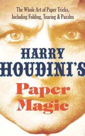 Harry Houdini s Paper Magic