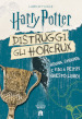 Harry Potter. Distruggi gli Horcrux