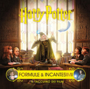 Harry Potter. Formule e incantesimi. Il taccuino dei film. Ediz. illustrata