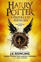 Harry Potter i Przeklte Dziecko. Cz pierwsza i druga