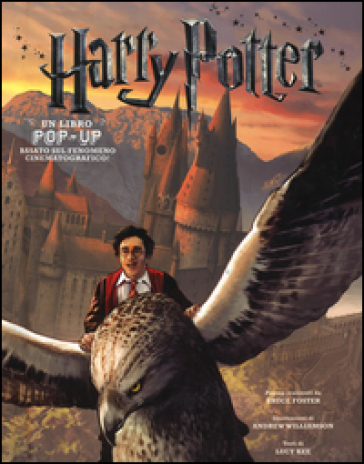 Harry Potter. Un libro pop-up - Lucy Kee - BRUCE FOSTER - Andrew Williamson