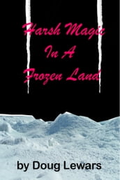 Harsh Magic in a Frozen Land