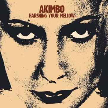 Harshing your mellow - Akimbo