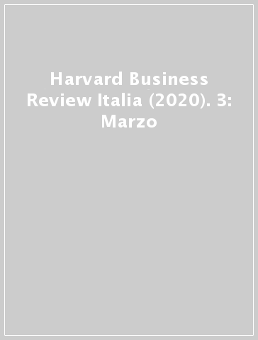 Harvard Business Review Italia (2020). 3: Marzo