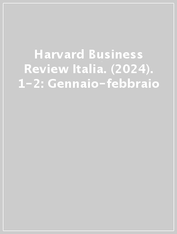 Harvard Business Review Italia. (2024). 1-2: Gennaio-febbraio