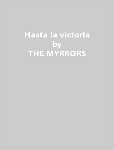 Hasta la victoria - THE MYRRORS