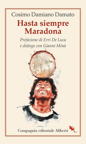 Hasta siempre Maradona - Cosimo Damiano Damato - Erri De Luca