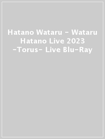 Hatano Wataru - Wataru Hatano Live 2023 -Torus- Live Blu-Ray
