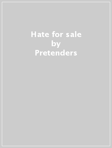 Hate for sale - Pretenders