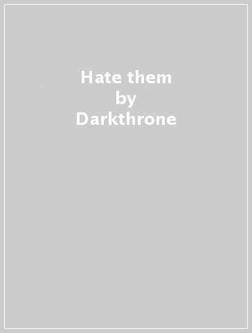 Hate them - Darkthrone