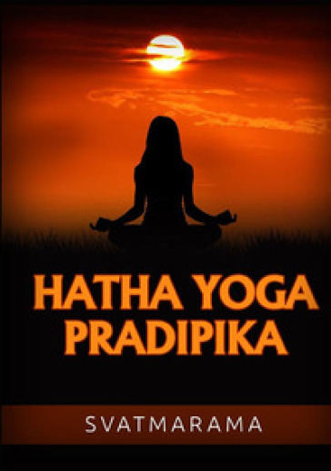 Hatha yoga pradipika. Ediz. francese - Svatmarama