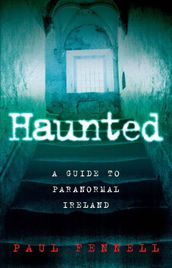 Haunted: A Guide to Paranormal Ireland