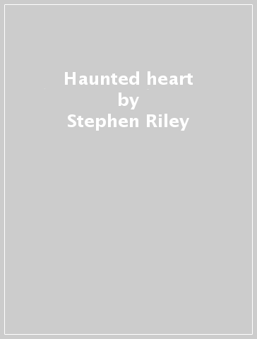 Haunted heart - Stephen Riley & Pete