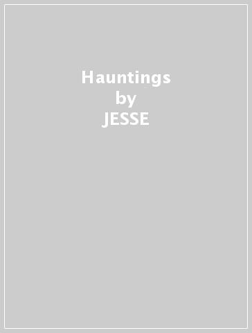 Hauntings - JESSE