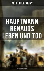 Hauptmann Renauds Leben und Tod (Historischer Roman)