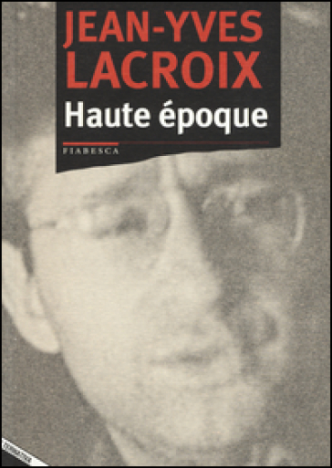 Haute époque - Jean-Yves Lacroix