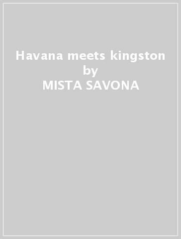 Havana meets kingston - MISTA SAVONA
