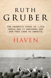 Haven: The Dramatic Story of 1,000 World War II Refugees and How They Came to America